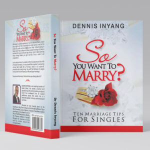 So You Want to Marry?: Ten Marriage Tips For Singles